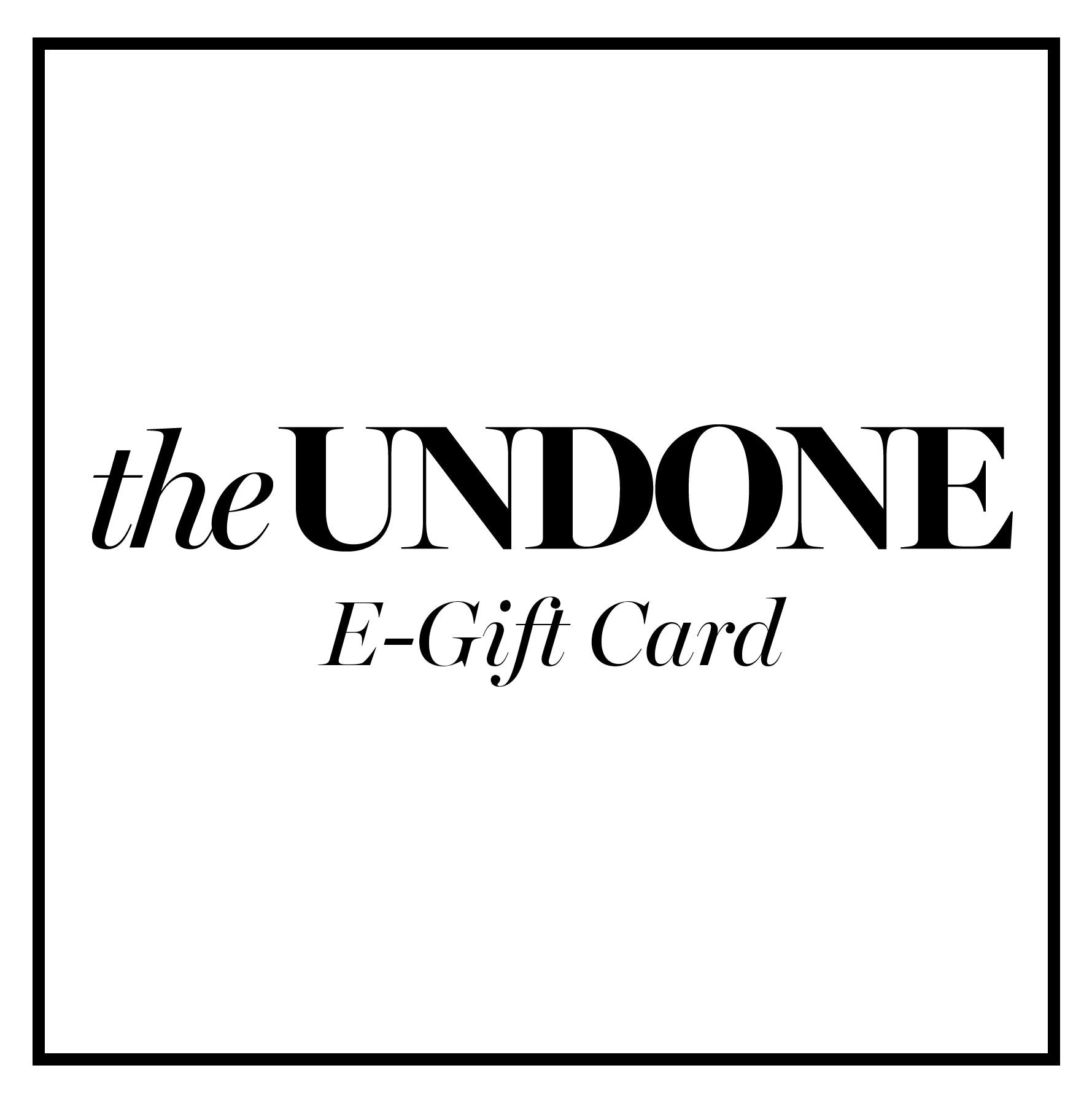 The UNDONE E-Gift Card